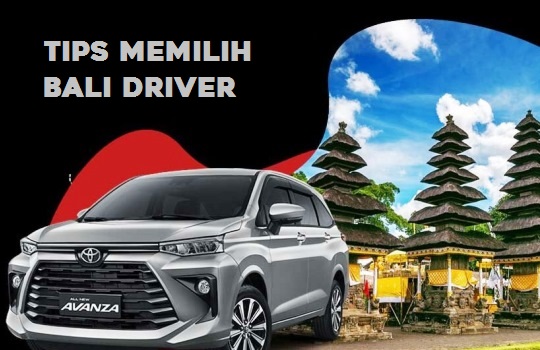 8 Tips Memilih Driver di Bali agar Liburan Anda Lebih Nyaman dan Menyenangkan